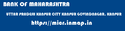BANK OF MAHARASHTRA  UTTAR PRADESH KANPUR CITY KANPUR GOVINDNAGAR, KANPUR  micr code